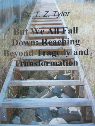 Book - But We All Fall Down: Reaching Beyond Tragedy and Transformation